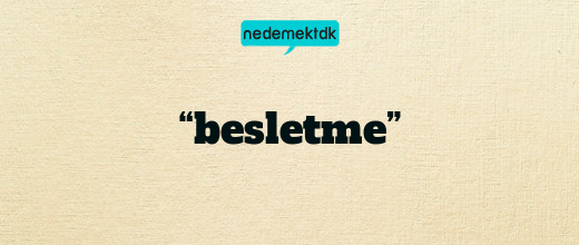 “besletme”