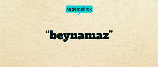 “beynamaz”