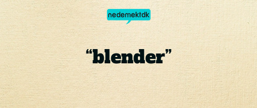 “blender”