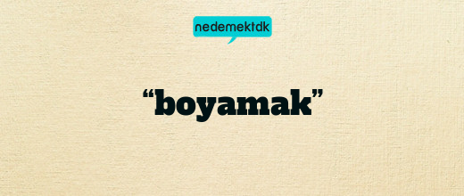 “boyamak”