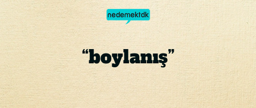 “boylanış”