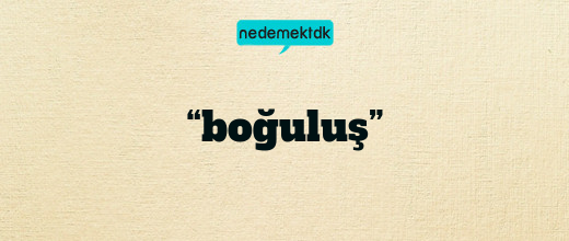 “boğuluş”