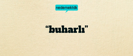 “buharlı”