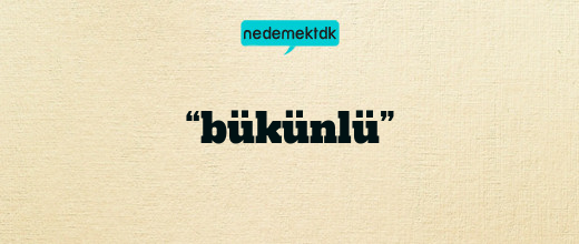 “bükünlü”