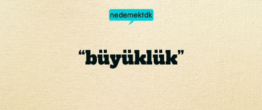 “büyüklük”