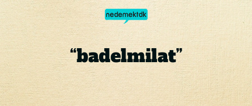 “badelmilat”