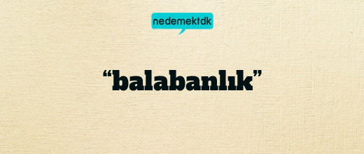 “balabanlık”