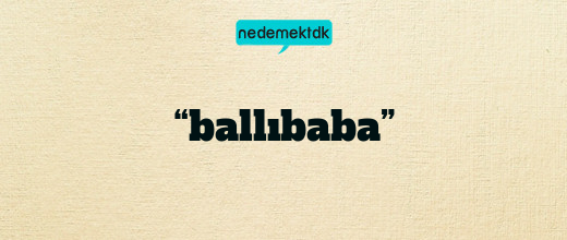 “ballıbaba”