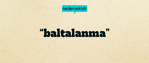 “baltalanma”