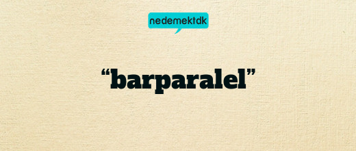 “barparalel”