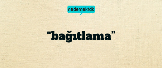 “bağıtlama”