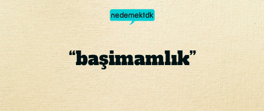 “başimamlık”