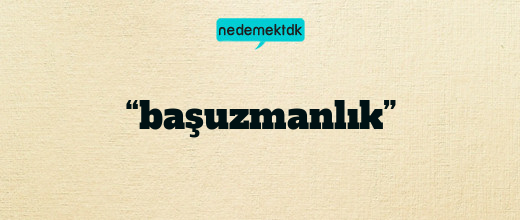 “başuzmanlık”