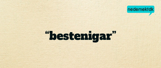 “bestenigar”