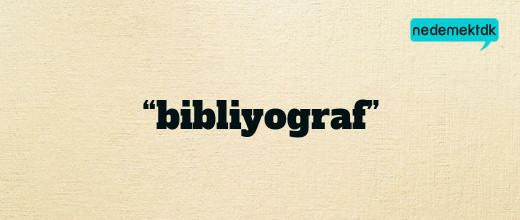 “bibliyograf”