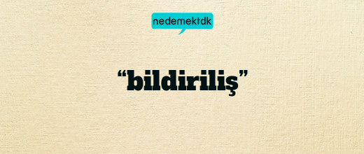 “bildiriliş”