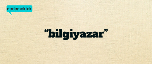 “bilgiyazar”