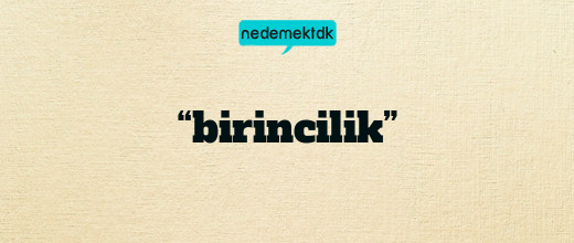 “birincilik”