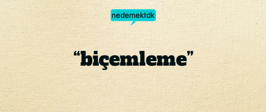 “biçemleme”