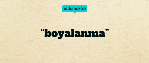 “boyalanma”