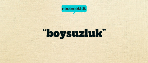 “boysuzluk”