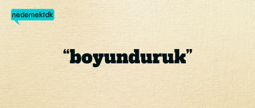 “boyunduruk”