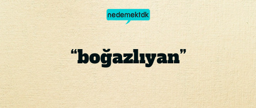 “boğazlıyan”