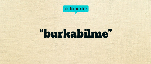 “burkabilme”