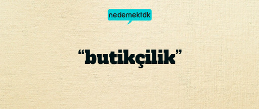 “butikçilik”