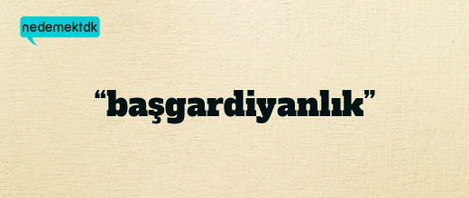 “başgardiyanlık”