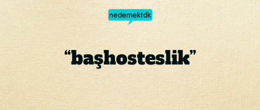 “başhosteslik”