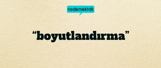 “boyutlandırma”