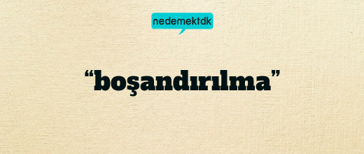 “boşandırılma”