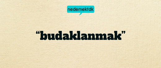 “budaklanmak”