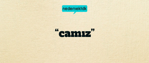 “camız”