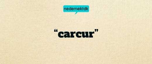 “carcur”