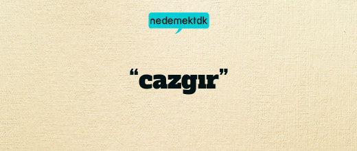 “cazgır”