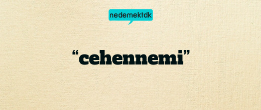 “cehennemi”