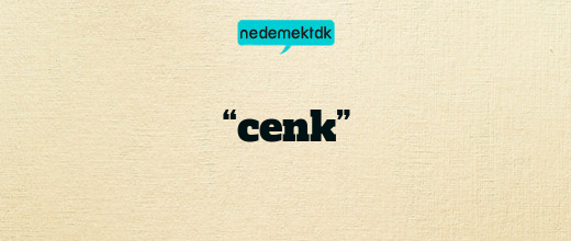 “cenk”