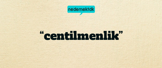 “centilmenlik”