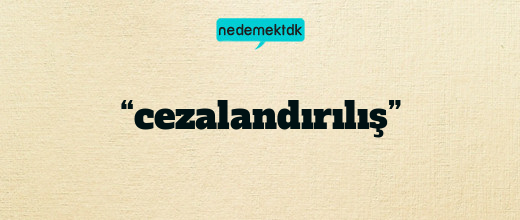 “cezalandırılış”