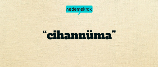 “cihannüma”