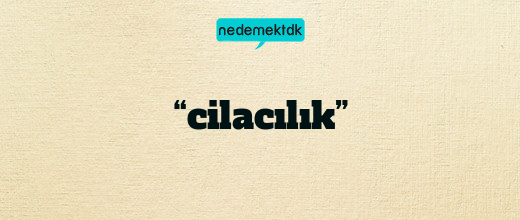 “cilacılık”