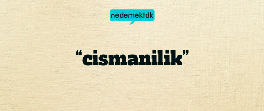 “cismanilik”