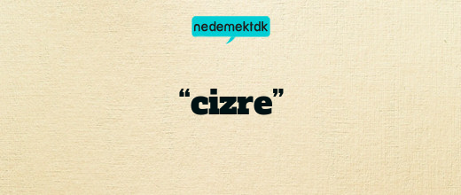 “cizre”