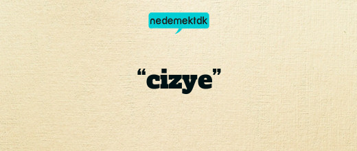 “cizye”