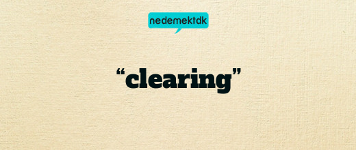 “clearing”