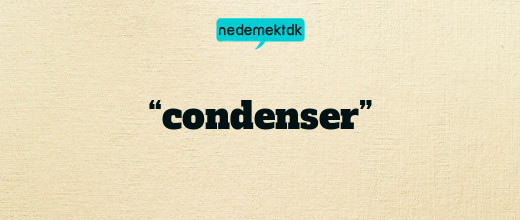 “condenser”