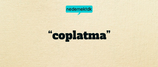 “coplatma”