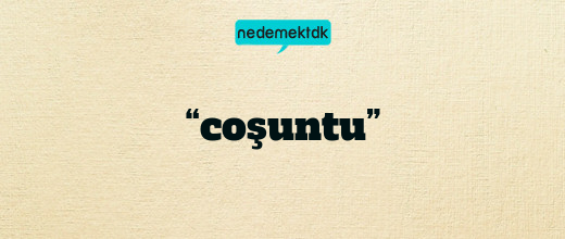 “coşuntu”